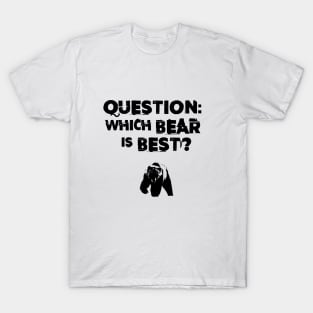 Which Bear Is Best? T-Shirt